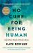 No Cure for Being Human : (and Other Truths I Need to Hear)