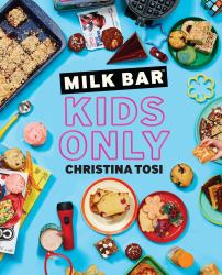 Milk Bar: Kids Only : A Cookbook