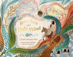 Bare Tree and Little Wind : A Story for Holy Week