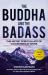 The Buddha and the Badass : The Secret Spiritual Art of Succeeding at Work