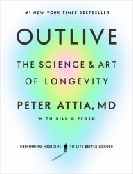 Outlive : The Science and Art of Longevity