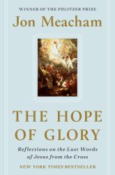The Hope of Glory : Reflections on the Last Words of Jesus from the Cross