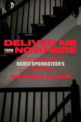 Deliver Me from Nowhere : The Making of Bruce Springsteen's Nebraska