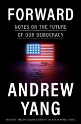 Forward : Notes on the Future of Our Democracy