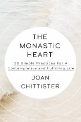 The Monastic Heart : 50 Simple Practices for a Contemplative and Fulfilling Life