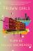 Brown Girls : A Novel Brown Girls : A Novel