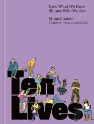 Ten Lives : How What We Have Shapes Who We Are