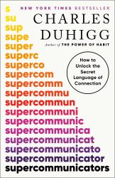 Supercommunicators : How to Unlock the Secret Language of Connection