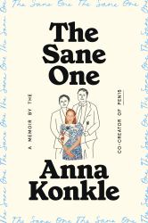 The Sane One : A Memoir by the Co-Creator of Pen15