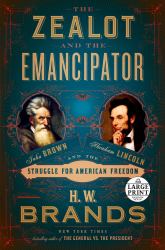 The Zealot and the Emancipator : John Brown, Abraham Lincoln, and the Struggle for American Freedom