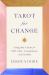 Tarot for Change : Using the Cards for Self-Care, Acceptance, and Growth