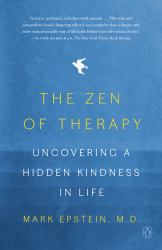 The Zen of Therapy : Uncovering a Hidden Kindness in Life