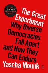 The Great Experiment : Why Diverse Democracies Fall Apart and How They Can Endure