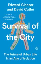 Survival of the City : The Future of Urban Life in an Age of Isolation