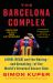 The Barcelona Complex : Lionel Messi and the Making--And Unmaking--of the World's Greatest Soccer Club
