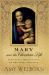 Mary and the Christian Life : Scriptural Reflections on the First Disciple