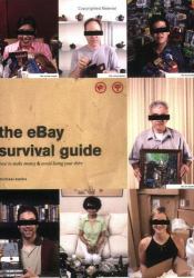 The eBay Survival Guide : How to Make Money and Avoid Losing Your Shirt