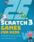 25 Scratch 3 Games for Kids : A Playful Guide to Coding