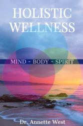 Holistic Wellness : Mind Body Spirit