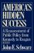 America's Hidden Success : A Reassessment of Public Policy from Kennedy to Reagan