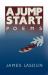 A Jump Start : Poems A Jump Start : Poems