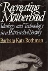 Recreating Motherhood, Ideology and Technology in a Patriarchal Society