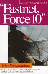 Fastnet, Force 10 : The Deadliest Storm in the History of Modern Sailing