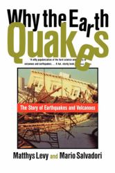 Why the Earth Quakes : The Story of Earthquakes and Volcanoes