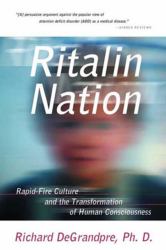 Ritalin Nation : Rapid-Fire Culture and the Transformation of Human Consciousness