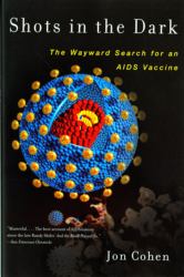 Shots in the Dark : The Wayward Search for an AIDS Vaccine