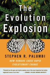 The Evolution Explosion : How Humans Cause Rapid Evolutionary Change