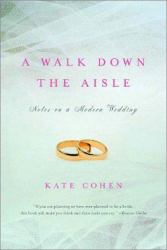 Walk down the Aisle : Notes on a Modern Wedding