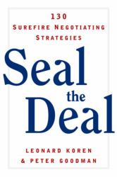 Seal the Deal : 130 Surefire Negotiating Strategies