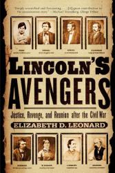 Lincolns Avengers : Justice Revenge and Reunion after the Civil War