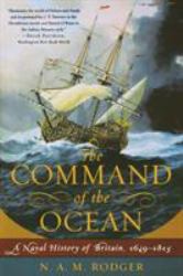 The Command of the Ocean : A Naval History of Britain, 1649-1815