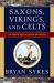 Saxons Vikings and Celts : The Genetic Roots of Britain and Ireland