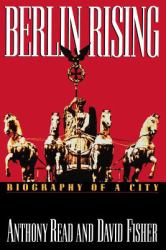 Berlin Rising : Biography of a City