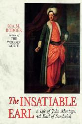 The Insatiable Earl : A Life of John Montagu, 4th Earl of Sandwich