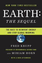 Earth: the Sequel : The Race to Reinvent Energy and Stop Global Warming