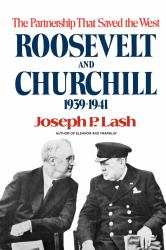 Roosevelt and Churchill 1939-1941 : The Partnership that Saved the West