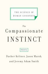 The Compassionate Instinct : The Science of Human Goodness