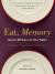 Eat, Memory : Great Writers at the Table: a Collection of Essays from the New York Times