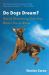 Do Dogs Dream? : Nearly Everything Your Dog Wants You to Know