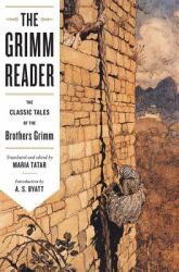 The Grimm Reader : The Classic Tales of the Brothers Grimm