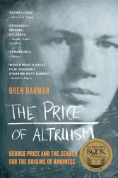 The Price of Altruism : George Price and the Search for the Origins of Kindness