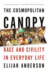 The Cosmospolitan Canopy : Race and Civility in Everyday Life