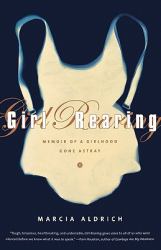 Girl Rearing : Memoir of a Girlhood Gone Astray