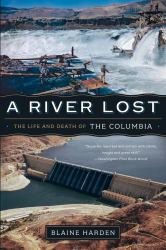 A River Lost : The Life and Death of the Columbia