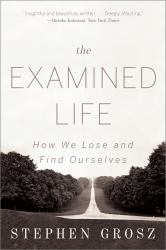 The Examined Life : How We Lose and Find Ourselves