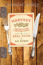 Harvest : Field Notes from a Far-Flung Pursuit of Real Food